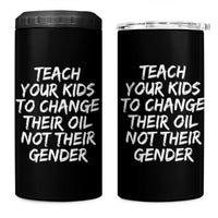 Teach Your Kids To Change Their Oil Not Their Gender 4 in 1 Can Cooler Tumbler - Wonder Print Shop