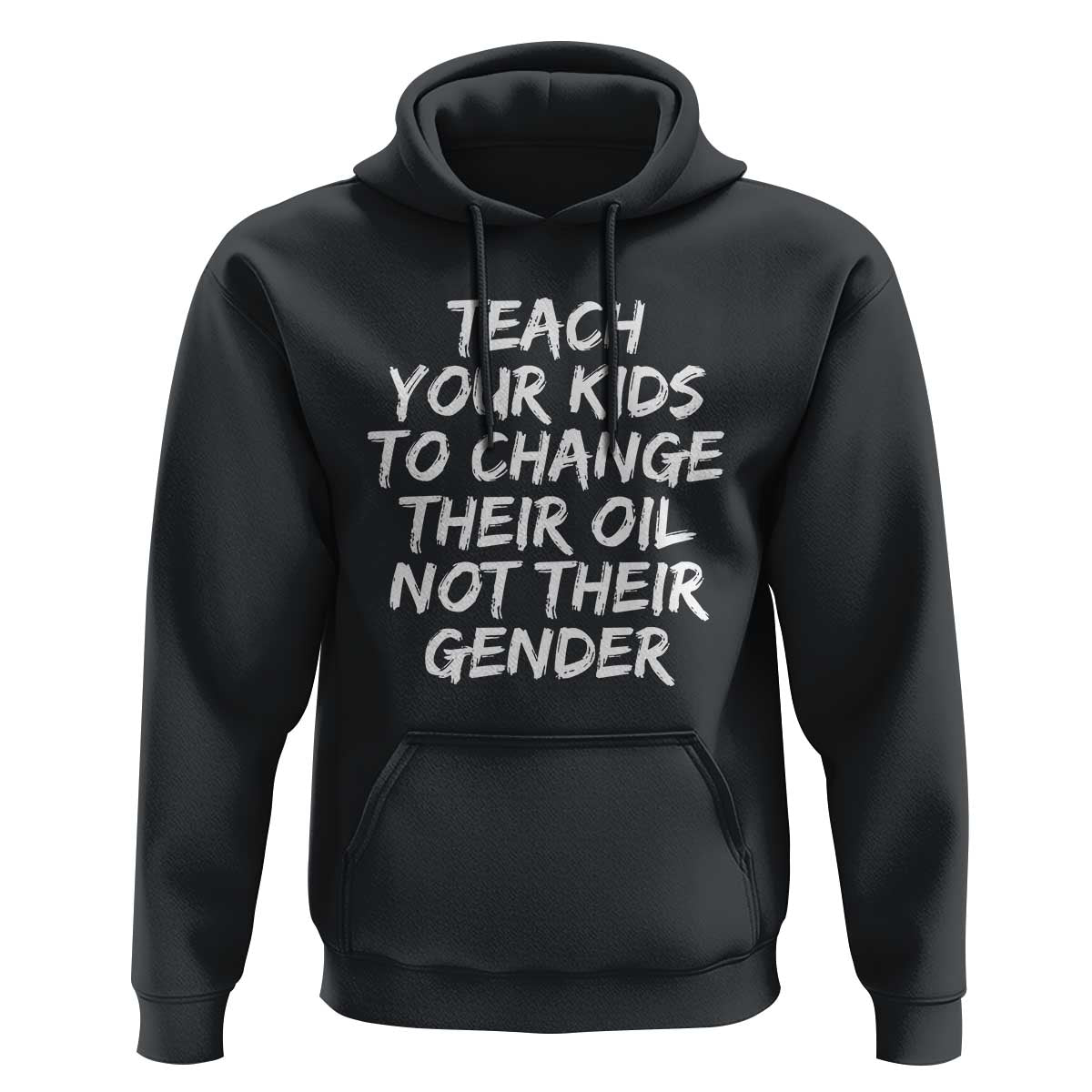 Teach Your Kids To Change Their Oil Not Their Gender Hoodie - Wonder Print Shop