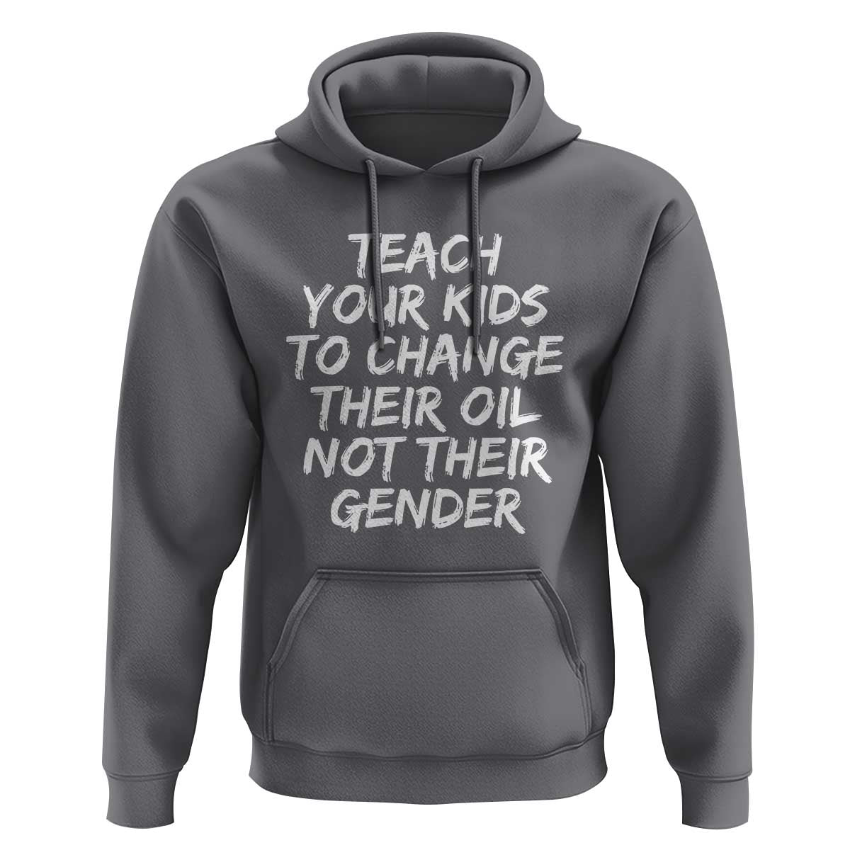 Teach Your Kids To Change Their Oil Not Their Gender Hoodie - Wonder Print Shop