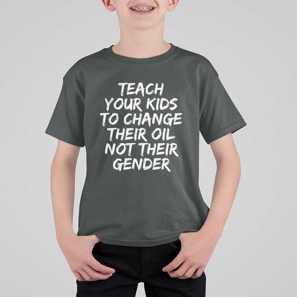 Teach Your Kids To Change Their Oil Not Their Gender T Shirt For Kid - Wonder Print Shop