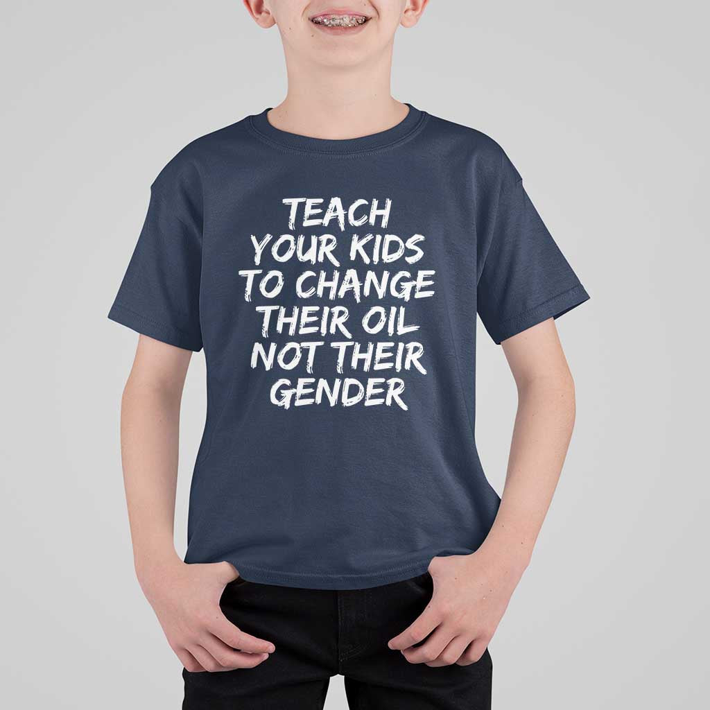 Teach Your Kids To Change Their Oil Not Their Gender T Shirt For Kid - Wonder Print Shop