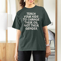 Teach Your Kids To Change Their Oil Not Their Gender T Shirt For Women - Wonder Print Shop
