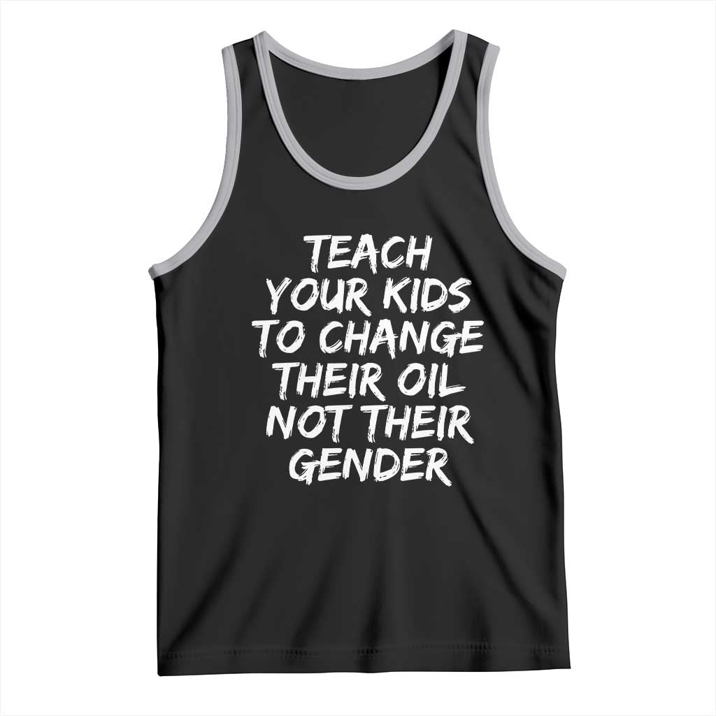 Teach Your Kids To Change Their Oil Not Their Gender Tank Top - Wonder Print Shop