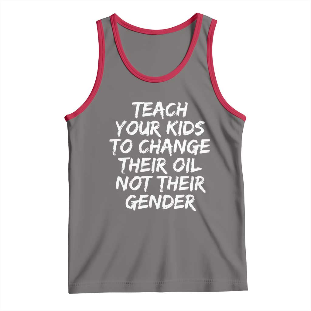 Teach Your Kids To Change Their Oil Not Their Gender Tank Top - Wonder Print Shop