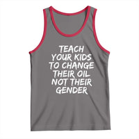 Teach Your Kids To Change Their Oil Not Their Gender Tank Top - Wonder Print Shop