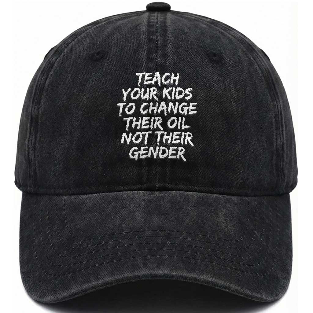 Teach Your Kids To Change Their Oil Not Their Gender Washed Cotton Baseball Cap