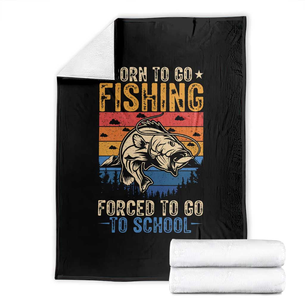 Born to Go Fishing Forced School Throw Blanket Funny Fishing Fisherman Kids Boys - Wonder Print Shop