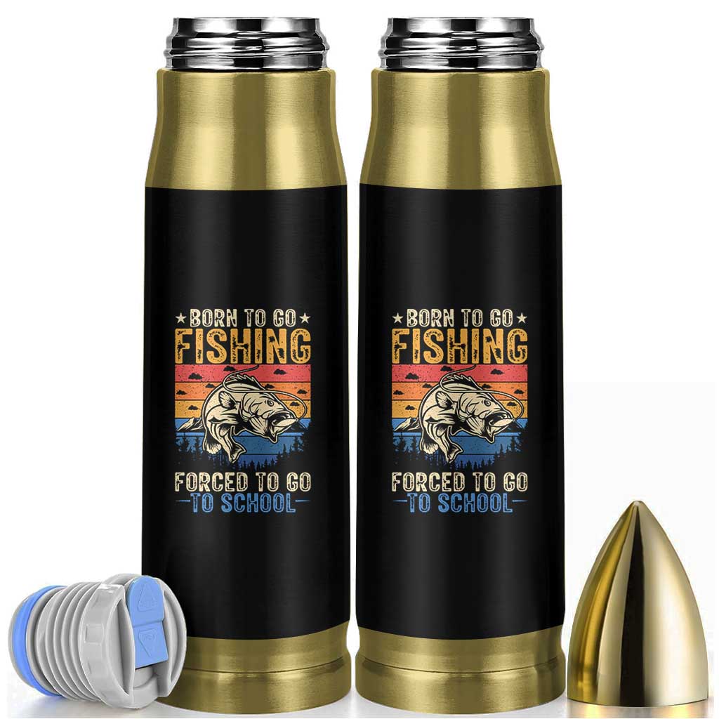 Born to Go Fishing Forced School Bullet Tumbler Funny Fishing Fisherman Kids Boys - Wonder Print Shop