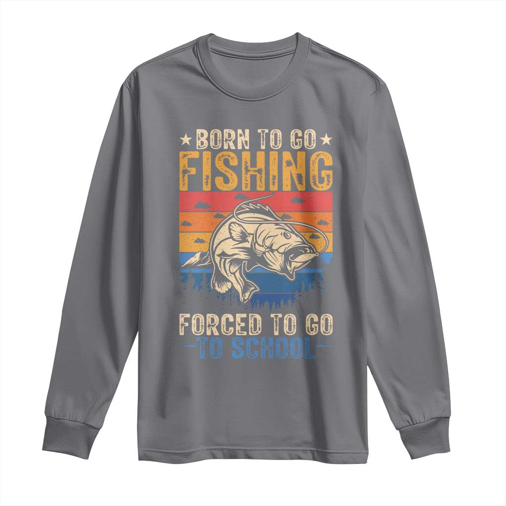 Born to Go Fishing Forced School Long Sleeve Shirt Funny Fishing Fisherman Kids Boys - Wonder Print Shop