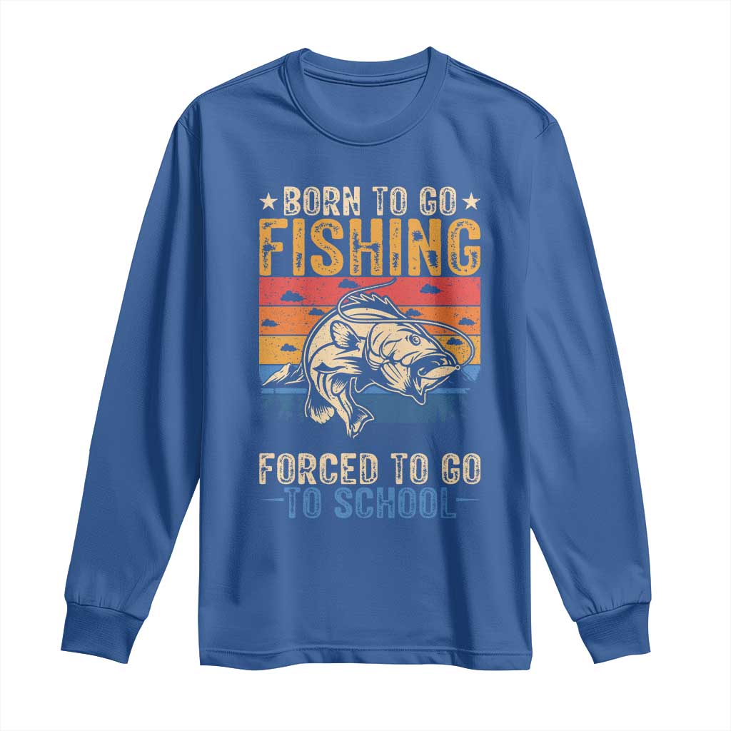 Born to Go Fishing Forced School Long Sleeve Shirt Funny Fishing Fisherman Kids Boys - Wonder Print Shop