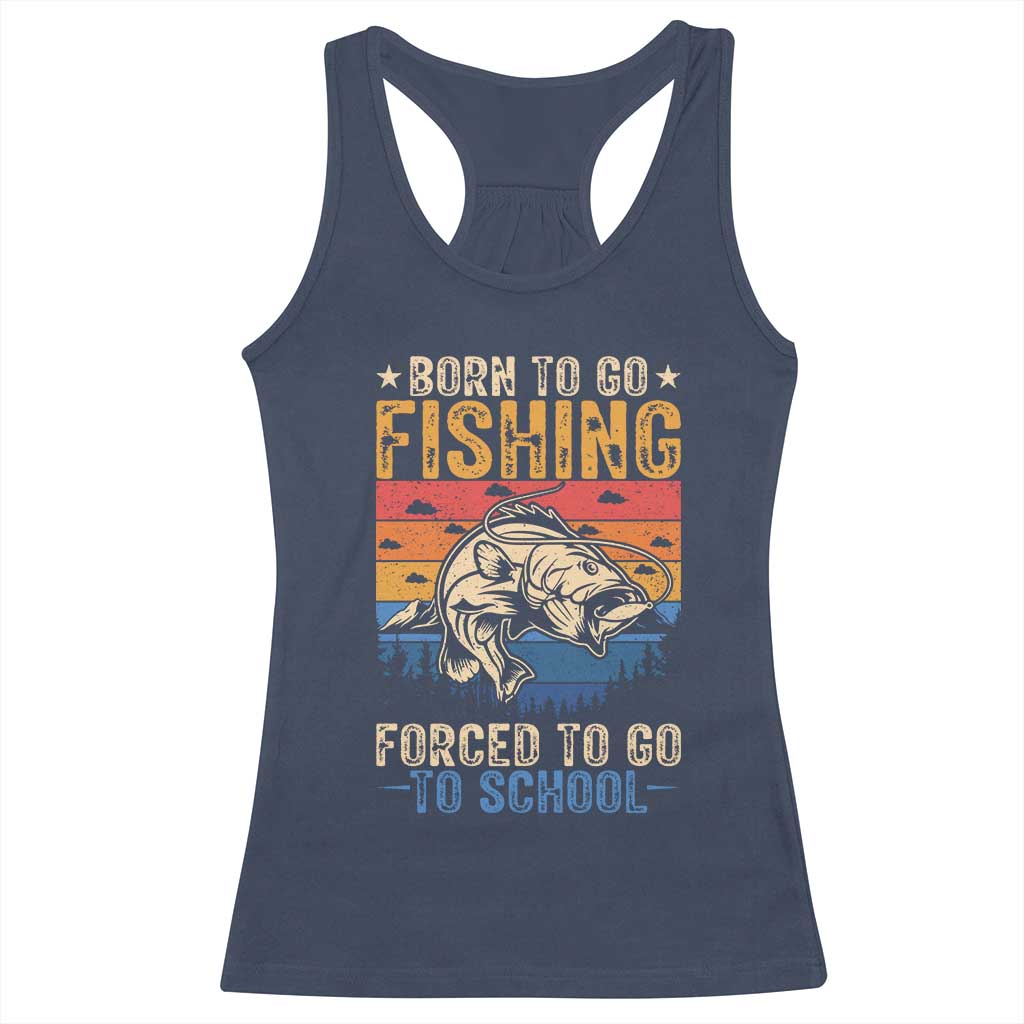 Born to Go Fishing Forced School Racerback Tank Top Funny Fishing Fisherman Kids Boys - Wonder Print Shop
