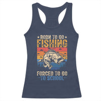Born to Go Fishing Forced School Racerback Tank Top Funny Fishing Fisherman Kids Boys - Wonder Print Shop