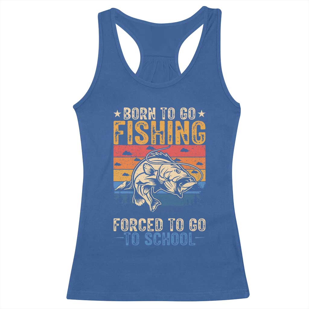 Born to Go Fishing Forced School Racerback Tank Top Funny Fishing Fisherman Kids Boys - Wonder Print Shop