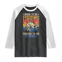 Born to Go Fishing Forced School Raglan Shirt Funny Fishing Fisherman Kids Boys - Wonder Print Shop