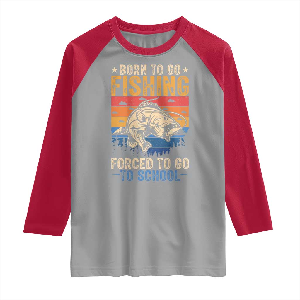 Born to Go Fishing Forced School Raglan Shirt Funny Fishing Fisherman Kids Boys - Wonder Print Shop