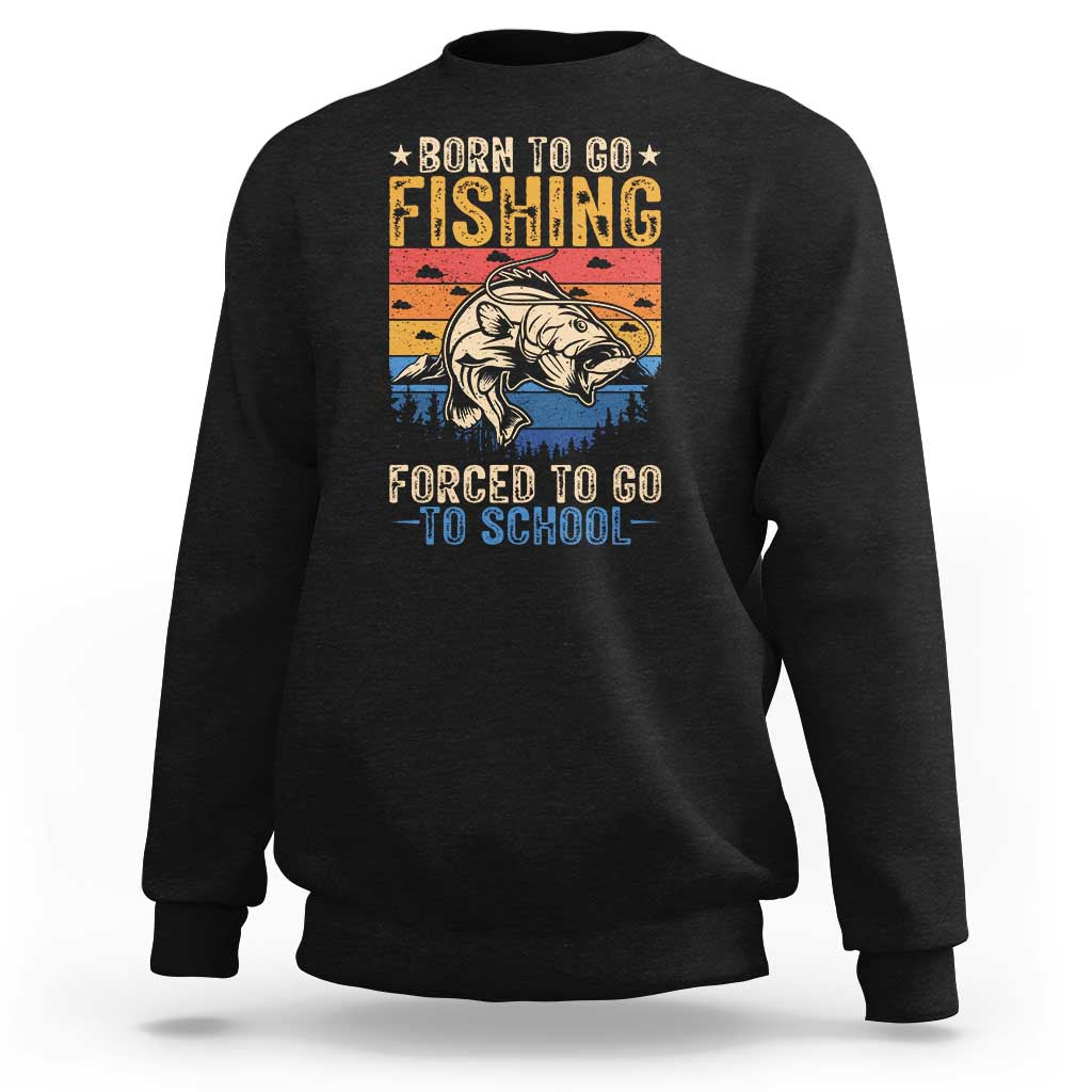 Born to Go Fishing Forced School Sweatshirt Funny Fishing Fisherman Kids Boys - Wonder Print Shop
