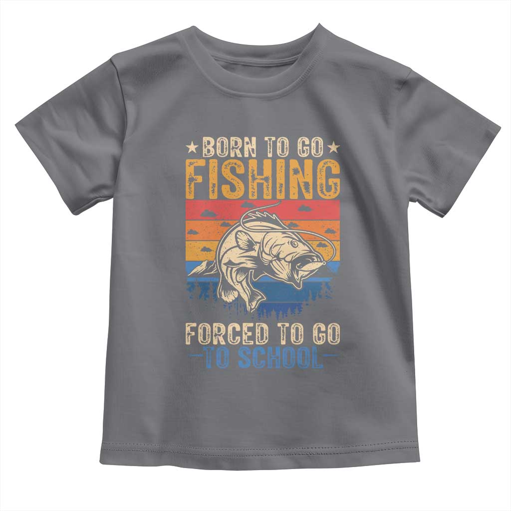 Born to Go Fishing Forced School Toddler T Shirt Funny Fishing Fisherman Kids Boys - Wonder Print Shop
