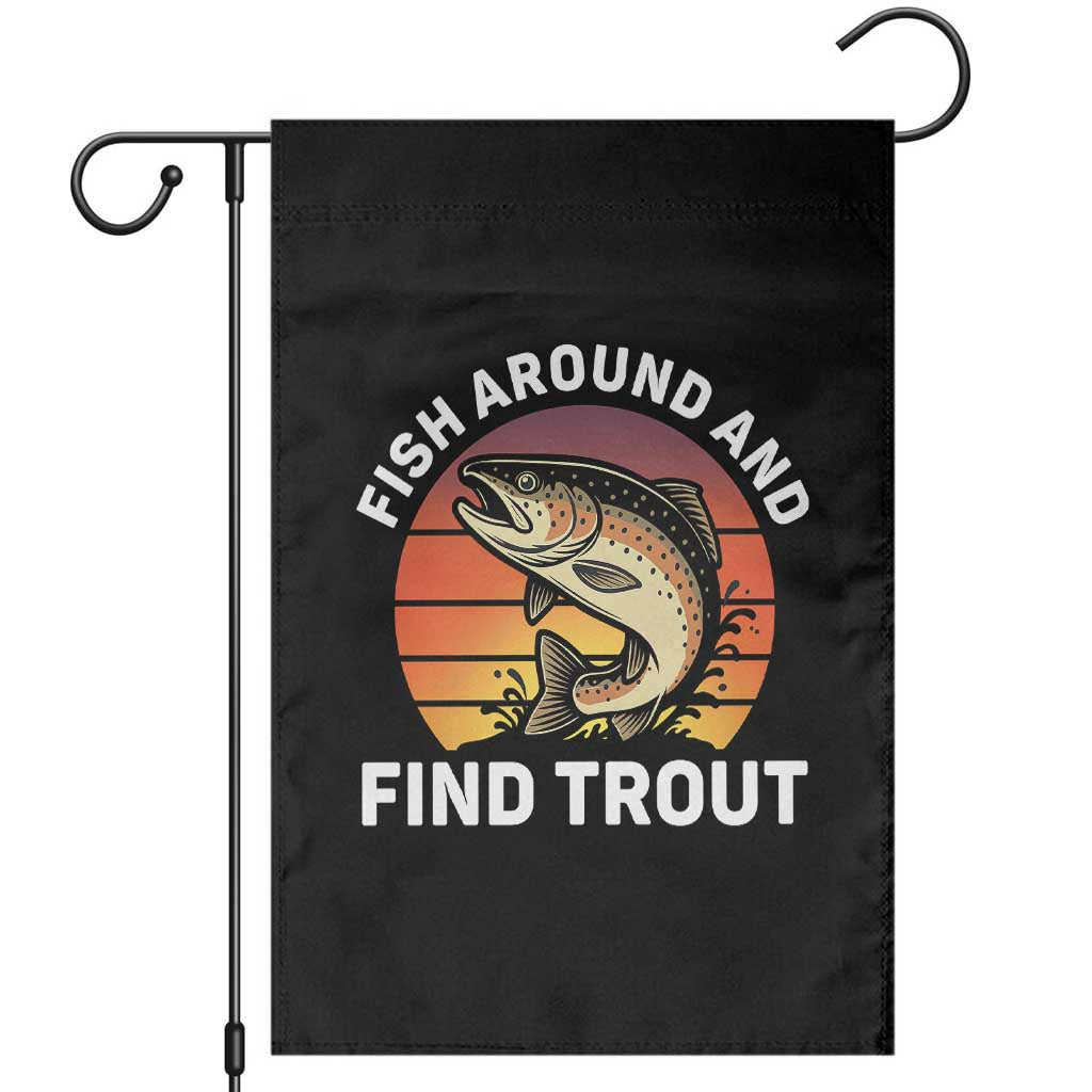 Fish Around and Find Trout Garden Flag Fish Men's Funny Fishing Gifts Fathers Day