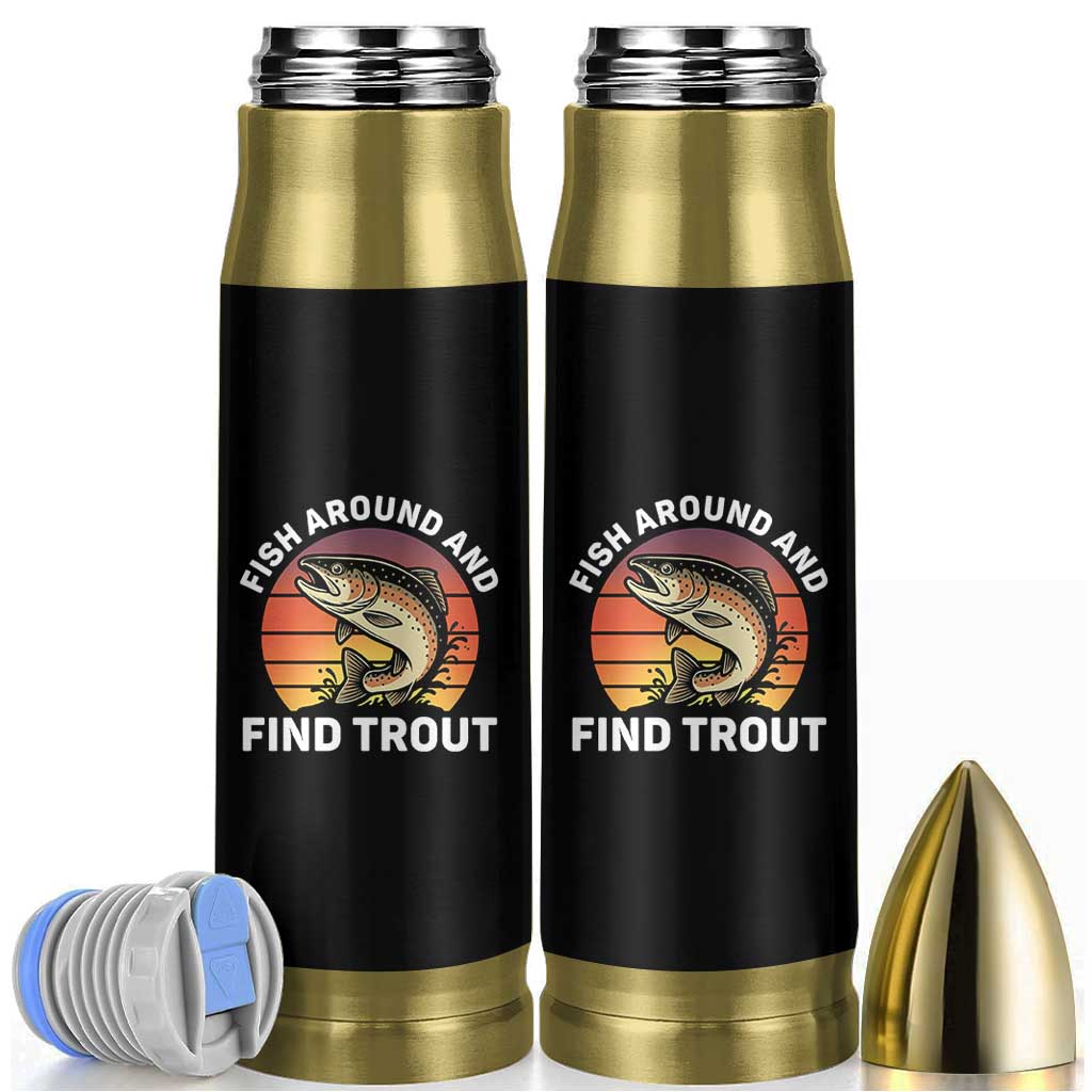 Fish Around and Find Trout Bullet Tumbler Fish Men's Funny Fishing Gifts Fathers Day