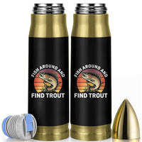 Fish Around and Find Trout Bullet Tumbler Fish Men's Funny Fishing Gifts Fathers Day