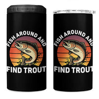 Fish Around and Find Trout 4 in 1 Can Cooler Tumbler Fish Men's Funny Fishing Gifts Fathers Day