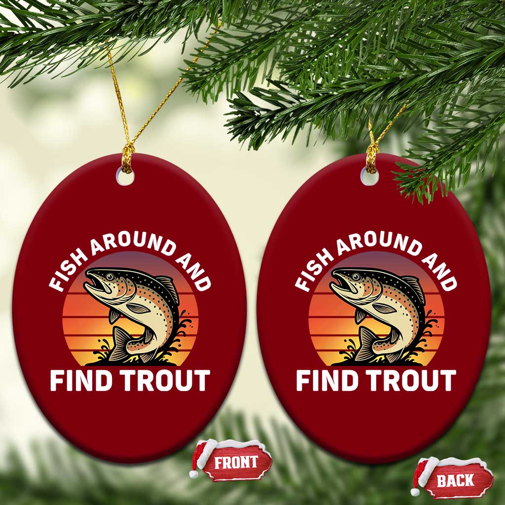 Fish Around and Find Trout Ceramic Ornament Fish Men's Funny Fishing Gifts Fathers Day