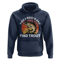 Fish Around and Find Trout Hoodie Fish Men's Funny Fishing Gifts Fathers Day