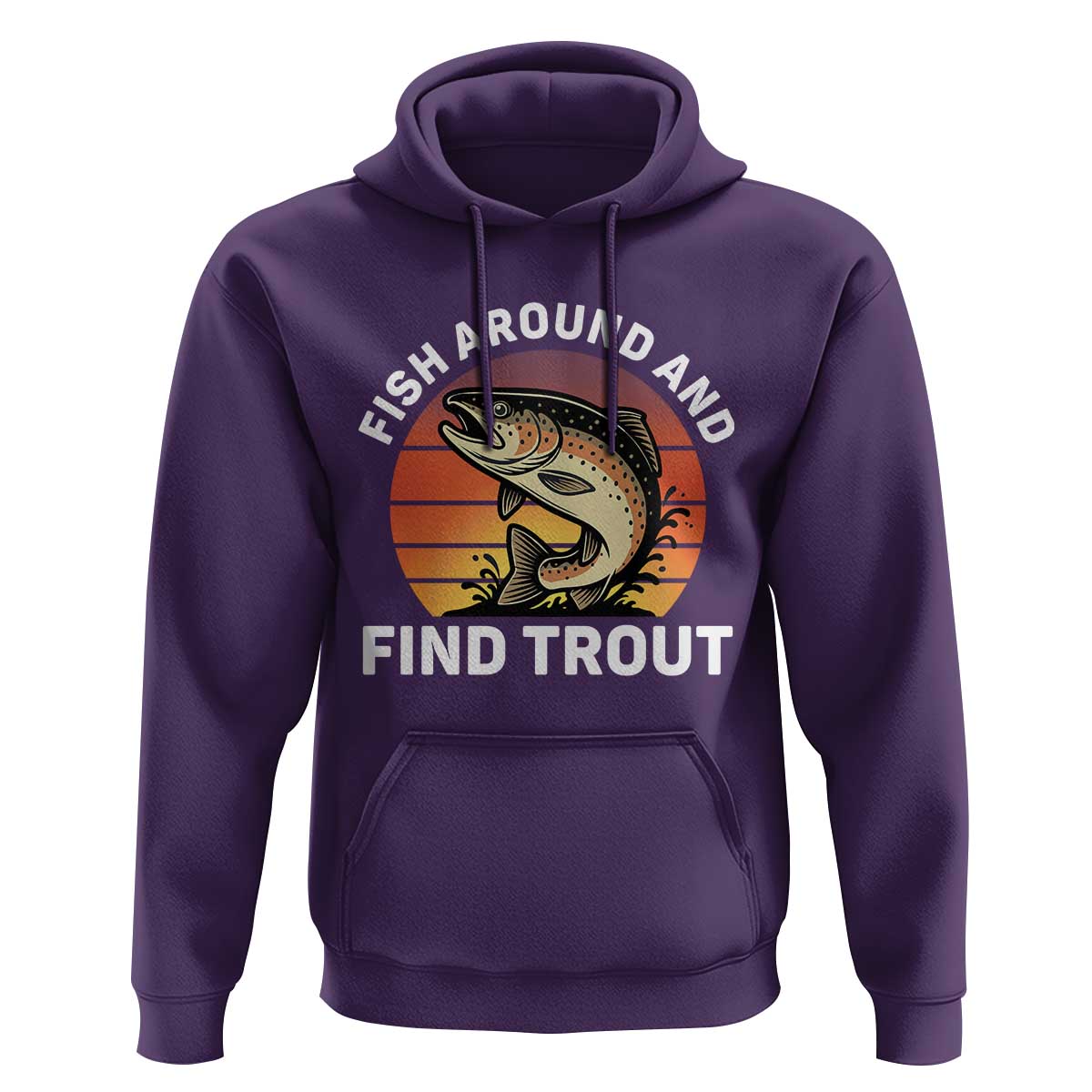 Fish Around and Find Trout Hoodie Fish Men's Funny Fishing Gifts Fathers Day