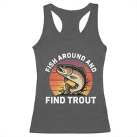 Fish Around and Find Trout Racerback Tank Top Fish Men's Funny Fishing Gifts Fathers Day