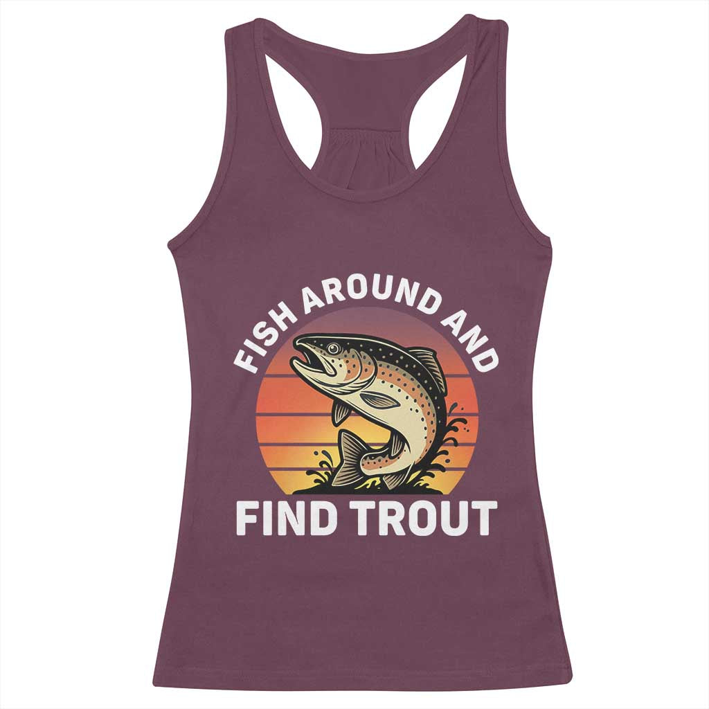 Fish Around and Find Trout Racerback Tank Top Fish Men's Funny Fishing Gifts Fathers Day