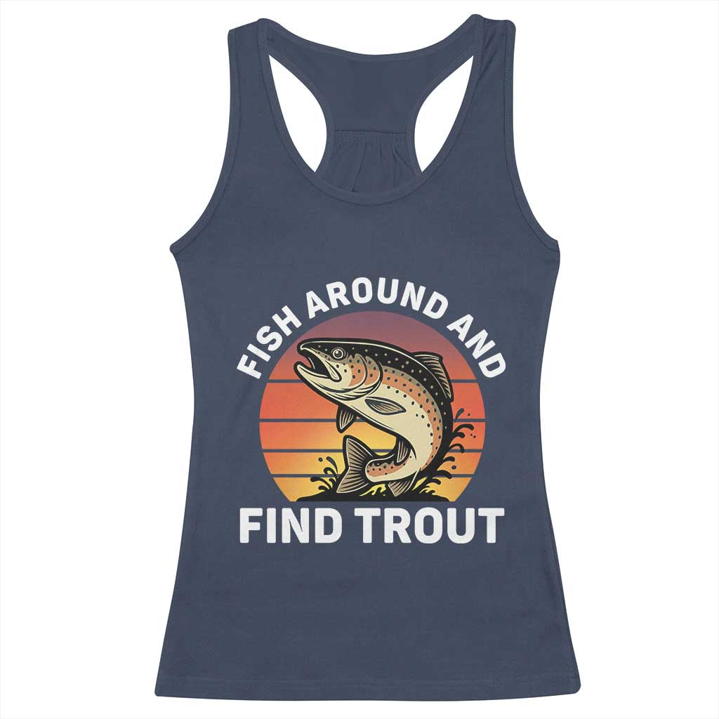 Fish Around and Find Trout Racerback Tank Top Fish Men's Funny Fishing Gifts Fathers Day