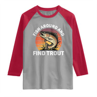 Fish Around and Find Trout Raglan Shirt Fish Men's Funny Fishing Gifts Fathers Day
