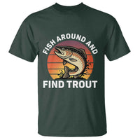 Fish Around and Find Trout T Shirt Fish Men's Funny Fishing Gifts Fathers Day