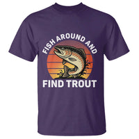 Fish Around and Find Trout T Shirt Fish Men's Funny Fishing Gifts Fathers Day