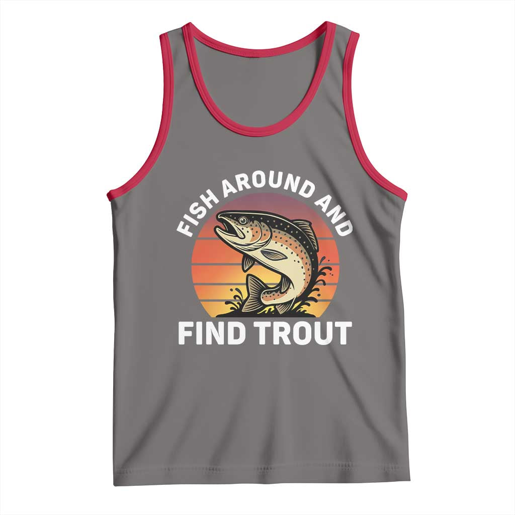 Fish Around and Find Trout Tank Top Fish Men's Funny Fishing Gifts Fathers Day