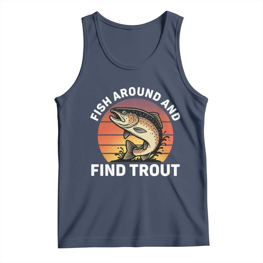 Fish Around and Find Trout Tank Top Fish Men's Funny Fishing Gifts Fathers Day