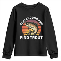 Fish Around and Find Trout Youth Sweatshirt Fish Men's Funny Fishing Gifts Fathers Day