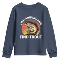 Fish Around and Find Trout Youth Sweatshirt Fish Men's Funny Fishing Gifts Fathers Day