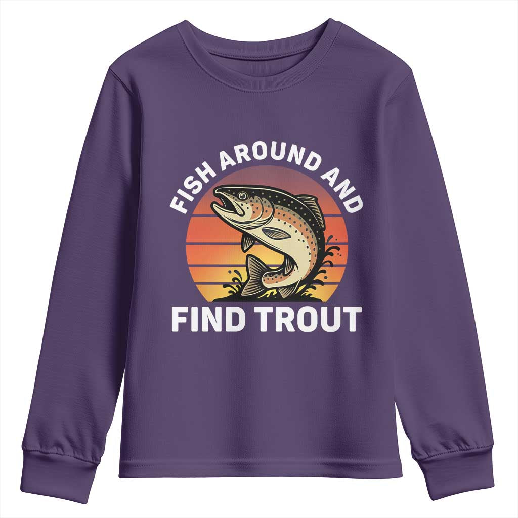 Fish Around and Find Trout Youth Sweatshirt Fish Men's Funny Fishing Gifts Fathers Day