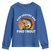 Fish Around and Find Trout Youth Sweatshirt Fish Men's Funny Fishing Gifts Fathers Day