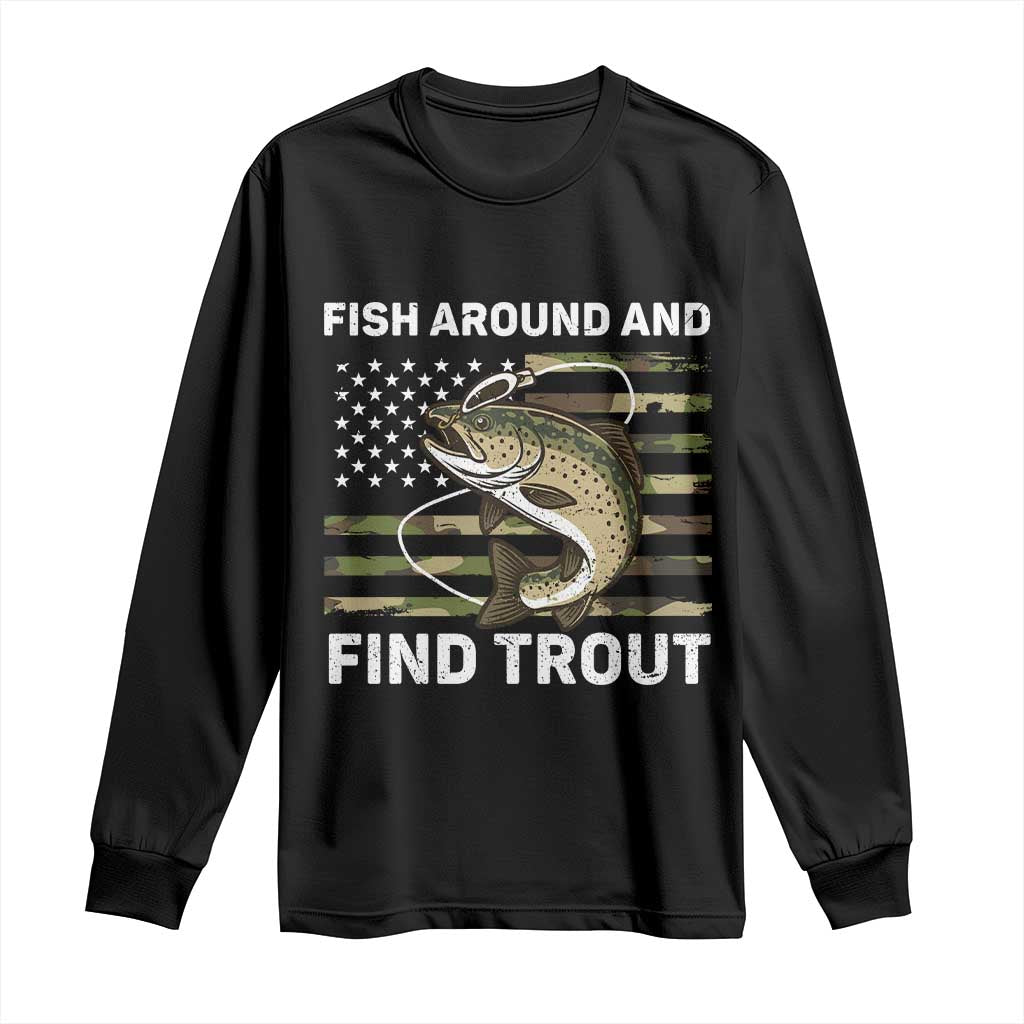 Fish Around and Find Trout Long Sleeve Shirt Camo Bass Fishing Meme US Flag Punny Pun Dad - Wonder Print Shop