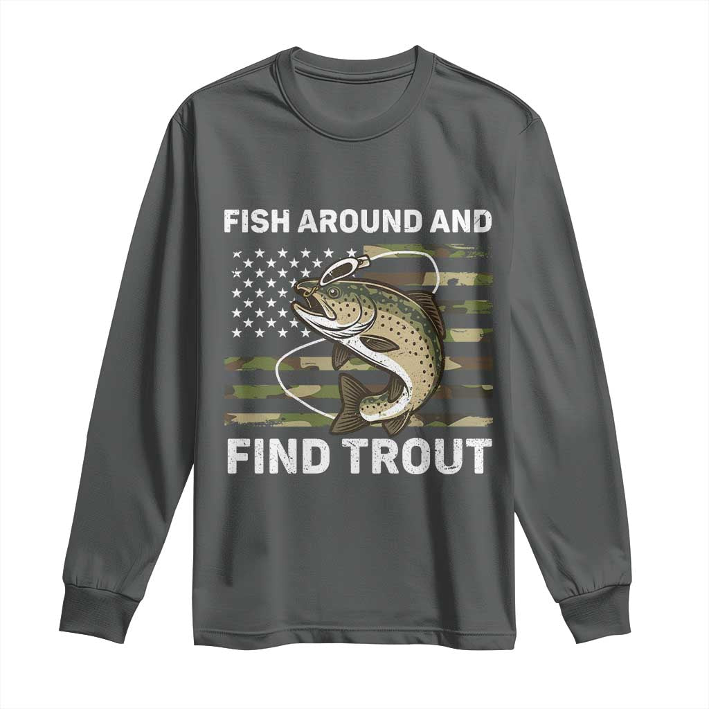 Fish Around and Find Trout Long Sleeve Shirt Camo Bass Fishing Meme US Flag Punny Pun Dad - Wonder Print Shop