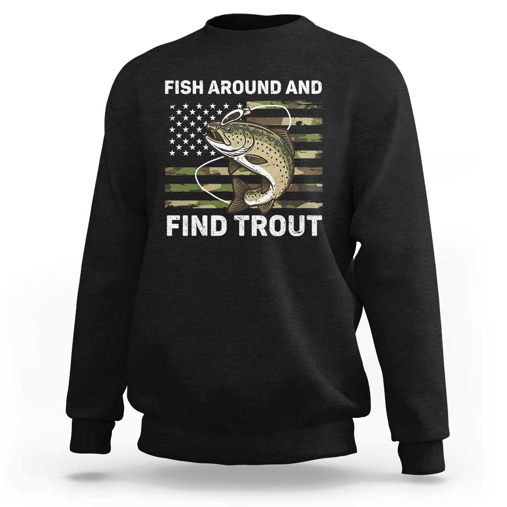 Fish Around and Find Trout Sweatshirt Camo Bass Fishing Meme US Flag Punny Pun Dad - Wonder Print Shop