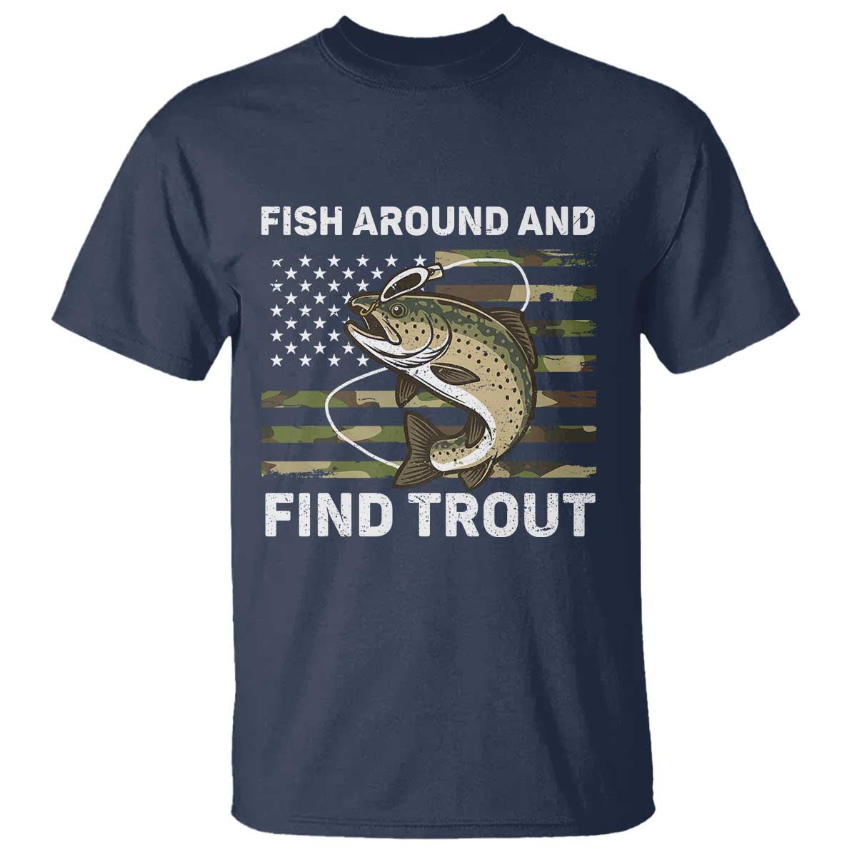 Fish Around and Find Trout T Shirt Camo Bass Fishing Meme US Flag Punny Pun Dad - Wonder Print Shop