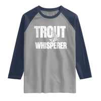 Trout Fishing Raglan Shirt Funny Fishing Fisherman Trout Whisperer Gift - Wonder Print Shop