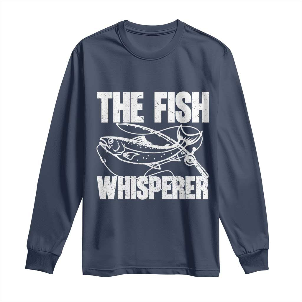 Funny Fishing Long Sleeve Shirt The Fish Whisperer Lake Life Gift For Fishermen Dads - Wonder Print Shop