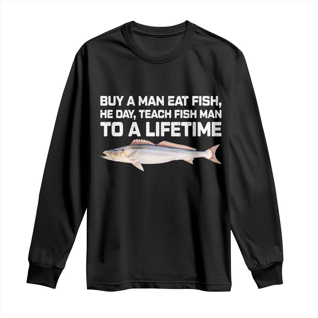 Funny Fishing Meme Long Sleeve Shirt Buy A Man Eat Fish Inappropriate - Wonder Print Shop