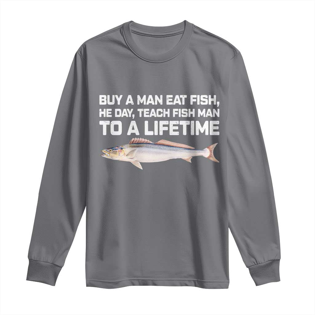 Funny Fishing Meme Long Sleeve Shirt Buy A Man Eat Fish Inappropriate - Wonder Print Shop