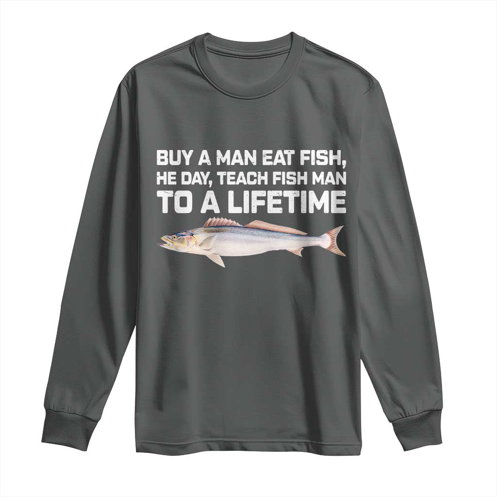 Funny Fishing Meme Long Sleeve Shirt Buy A Man Eat Fish Inappropriate - Wonder Print Shop