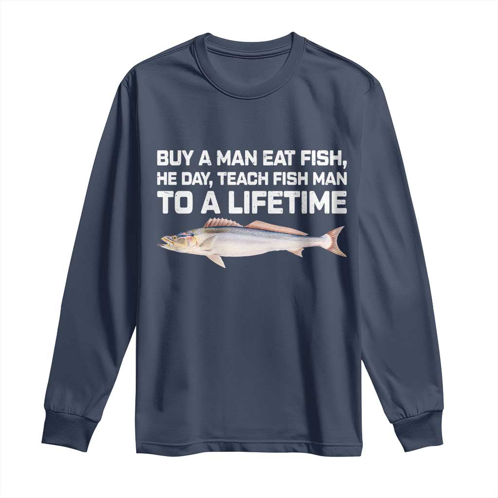 Funny Fishing Meme Long Sleeve Shirt Buy A Man Eat Fish Inappropriate - Wonder Print Shop